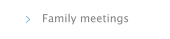 Family meetings
