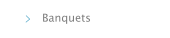 Banquets
